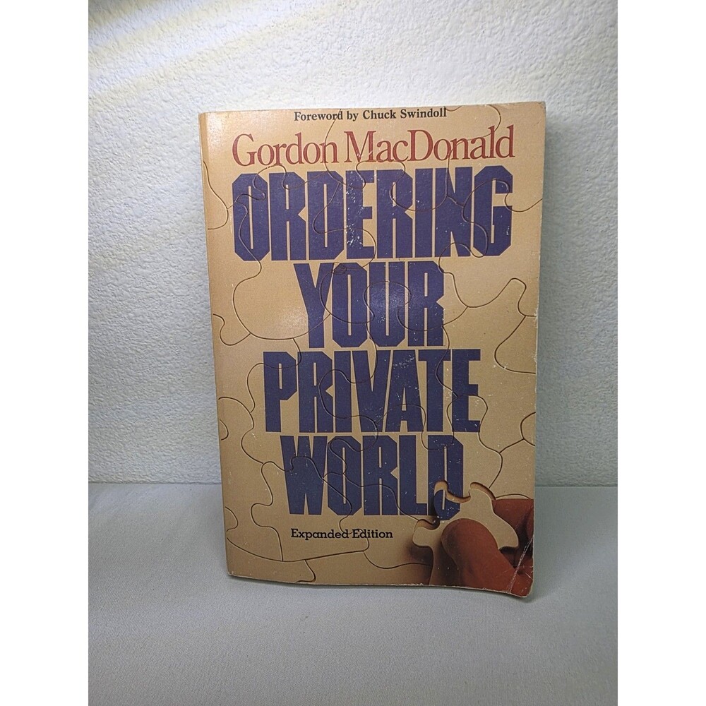 ORDERING YOUR PRIVATE WORLD Expanded Edition by Gordon MacDonald 1985 Paperback